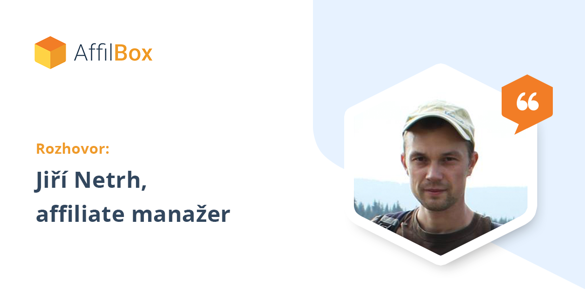 Rozhovor s affiliate manažerem Jiřím Netrhem