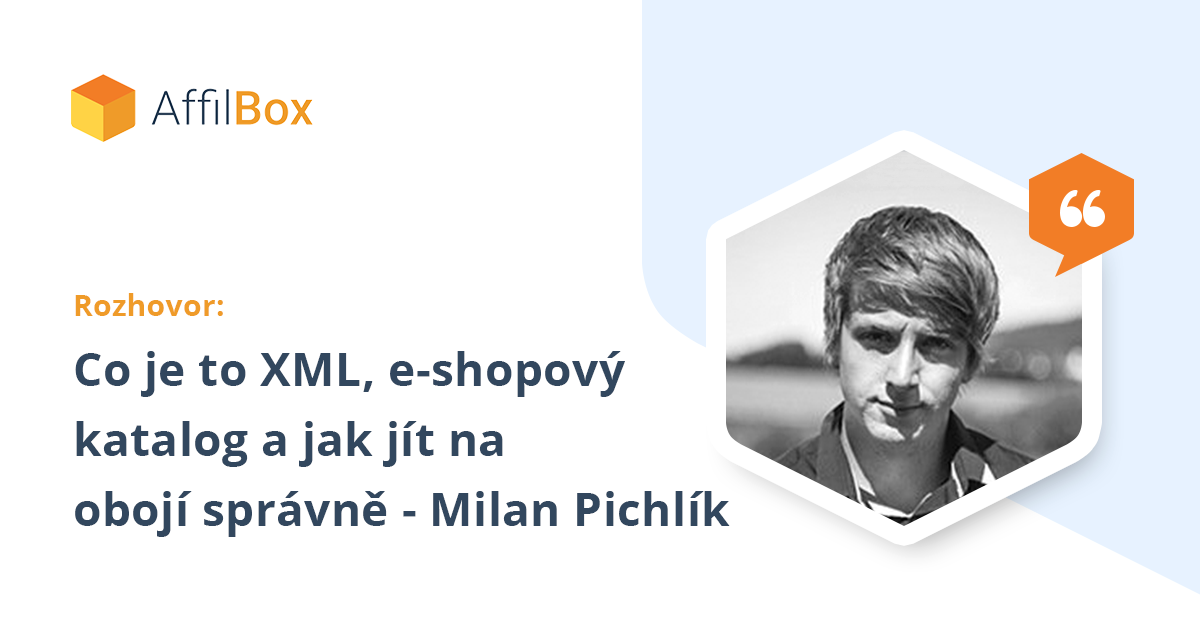 S Milanem Pichlíkem o tom,  co je to XML, e-shopový katalog a jak jít na obojí správně
