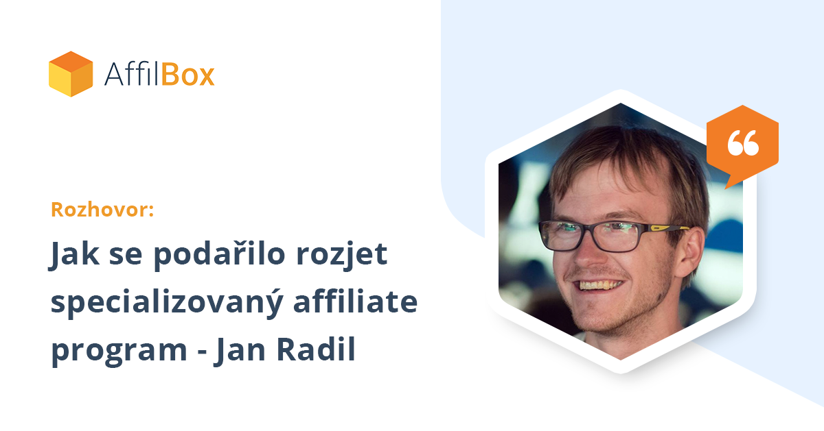 Jak se podařilo rozjet specializovaný affiliate program – rozhovor s Janem Radilem