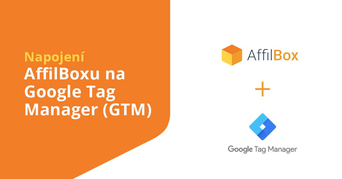 Napojení AffilBoxu na Google Tag Manager (GTM)