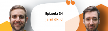 Epizoda 34 - jarni uklid