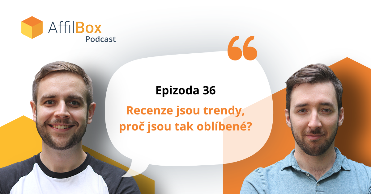 AffilBox Podcast epizoda 36 – Recenze jsou trendy, proč jsou tak oblíbené?