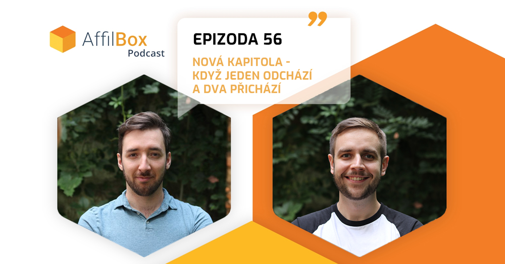 AffilBox Podcast Epizoda 56 - Nová kapitola, aneb když jeden odchází a dva přichází