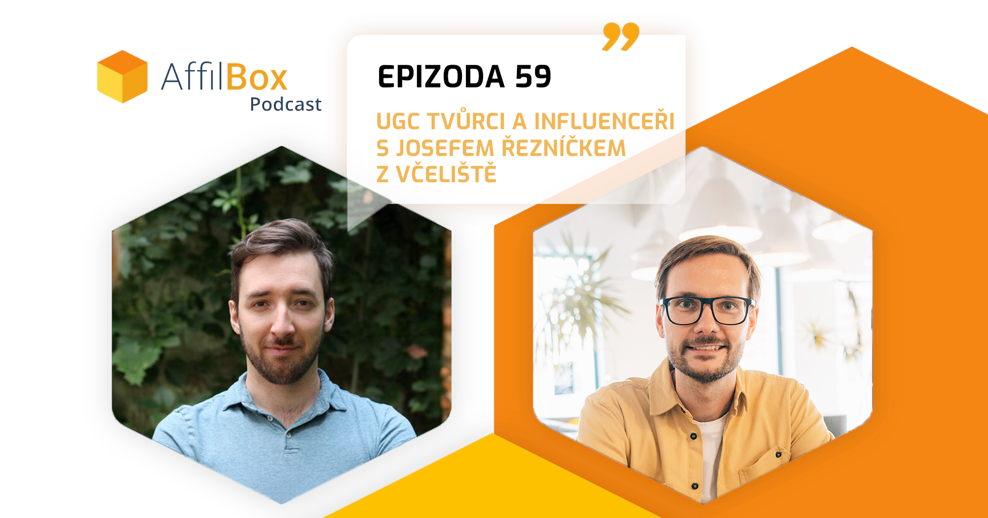 AffilBox Podcast Epizoda 59 – UGC tvůrci a influenceři s Josefem Řezníčkem z Včeliště