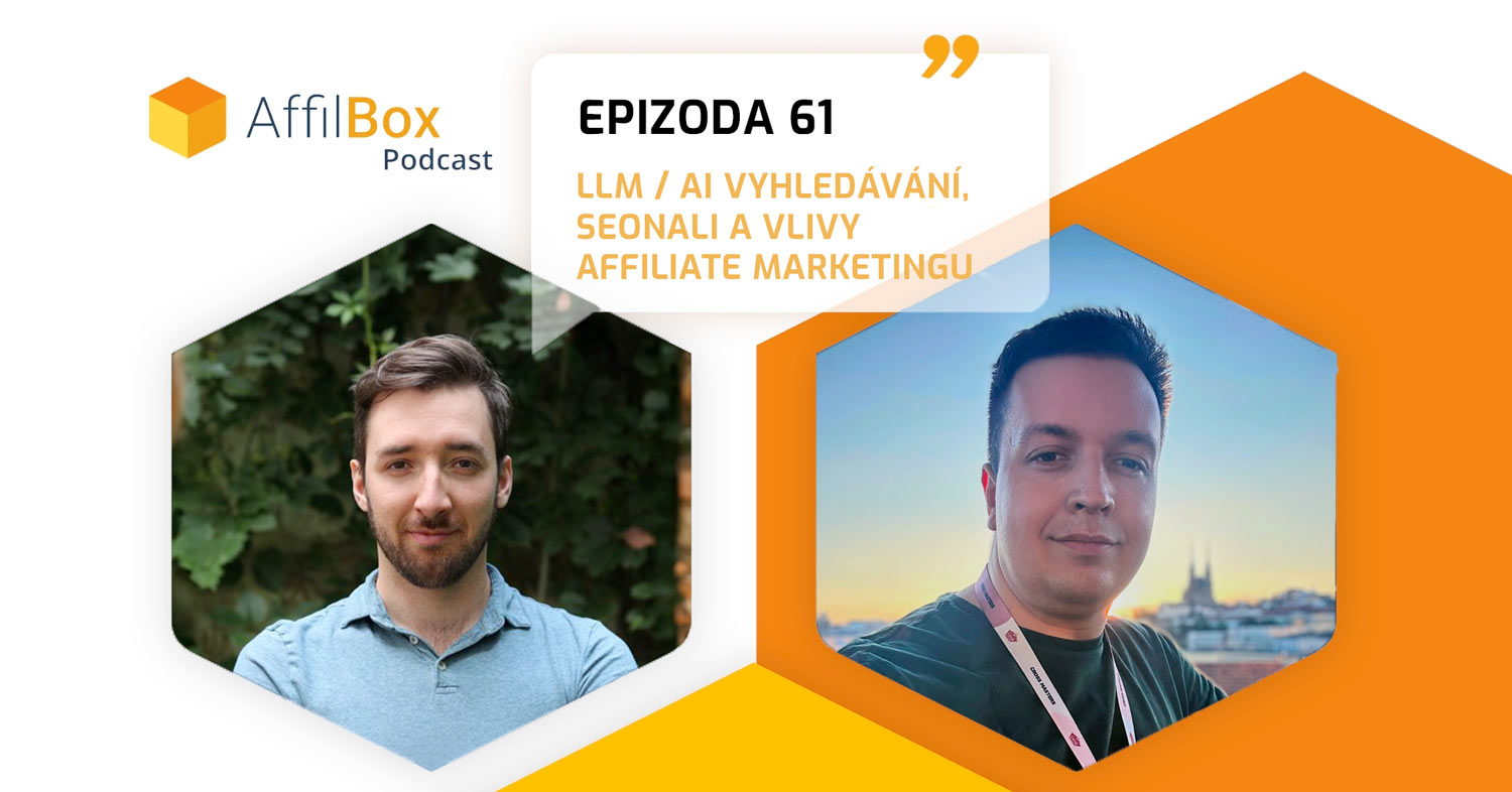 AffilBox Podcast Epizoda 61 – LLM a AI vyhledávání, Seonali.com a vliv affiliate marketingu