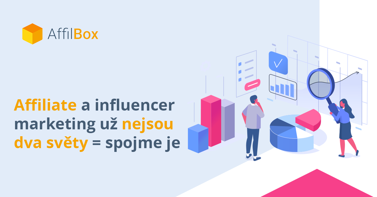 Affiliate a influencer marketing už nejsou dva světy = jak je propojit v jednom programu?